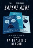Sapere Aude: An Executive Summary of The Trilogy Naturalistic Reason (eBook, ePUB)