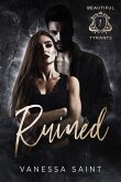 Ruined (Beautiful Tyrants, #1) (eBook, ePUB) Ruined (Beautiful Tyrants, #1) (eBook, ePUB)