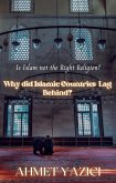 Why Did Islamic Countries Lag Behind? : Is Islam Not the Right Religion? (eBook, ePUB)