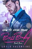 How To Have Your Boss' Baby (Book Three) (eBook, ePUB)