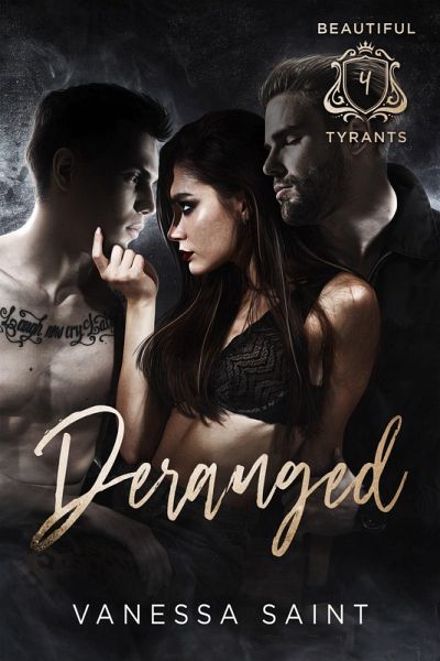Deranged (Beautiful Tyrants, #4) (eBook, ePUB) Deranged (Beautiful Tyrants, #4) (eBook, ePUB)
