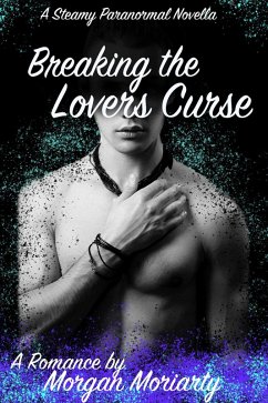 Breaking the Lovers Curse (eBook, ePUB) - Moriarty, Morgan