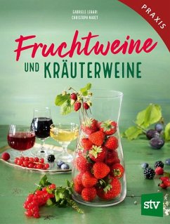 Fruchtweine und Kräuterweine - Lehari, Gabriele;Narzt, Christoph