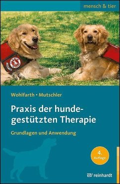 Praxis der hundegestützten Therapie - Wohlfarth, Rainer;Mutschler, Bettina