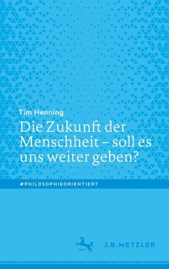 Die Zukunft der Menschheit ¿ soll es uns weiter geben? - Henning, Tim