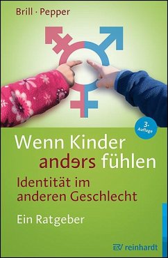 Wenn Kinder anders fühlen - Identität im anderen Geschlecht - Brill, Stephanie;Pepper, Rachel