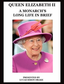 Queen Elizabeth II - A Monarch's Long Life in Brief (eBook, ePUB) - Drake, Lucas Simon