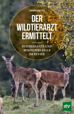 Der Wildtierarzt ermittelt (eBook, PDF) - Deutz, Armin