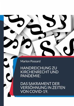 Handreichung zu Kirchenrecht und Pandemie: Das Sakrament der Versöhnung in Zeiten von COVID-19. Handreichung zu Kirchenrecht und Pandemie: Das Sakrament der Versöhnung in Zeiten von COVID-19.