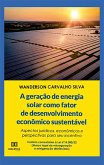 A geração de energia solar como fator de desenvolvimento econômico sustentável (eBook, ePUB) A geração de energia solar como fator de desenvolvimento econômico sustentável (eBook, ePUB)