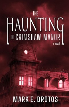 The Haunting of Crimshaw Manor (eBook, ePUB) - Drotos, Mark E.