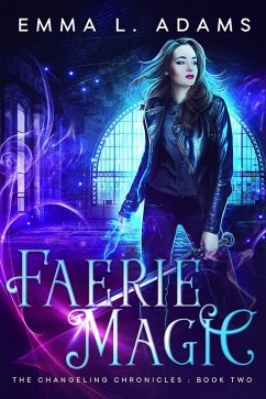 Faerie Magic (The Changeling Chronicles, #2) (eBook, ePUB) - Adams, Emma L.