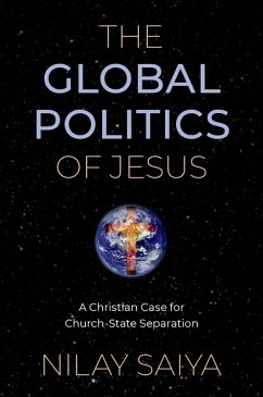The Global Politics of Jesus (eBook, ePUB) - Saiya, Nilay