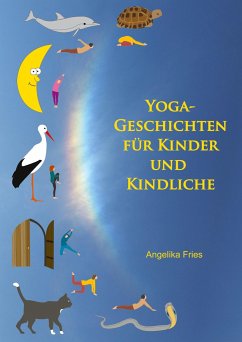 Yoga-Geschichten für Kinder und Kindliche - Fries, Angelika