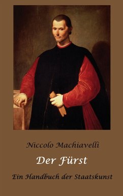 Der Fürst - Ein Handbuch der Staatskunst - Machiavelli, Niccolo