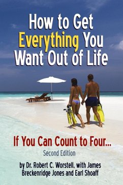 How to Get Everything You Want Out of Life - Second Edition (Change Your Life) (eBook, ePUB) - Worstell, Robert C.; Jones, James Breckenridge; Shoaff, Earl