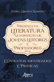 Presença da Literatura na Formação de Jovens Leitores e Professores: Contextos, Identidades e Práticas (eBook, ePUB)