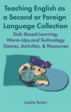 Teaching English as a Second or Foreign Language Collection: Task-Based Learning, Warm-Ups, and Technology Games, Activities, & Resources (eBook, ePUB) - Bolen, Jackie