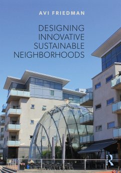 Designing Innovative Sustainable Neighborhoods (eBook, PDF) - Friedman, Avi