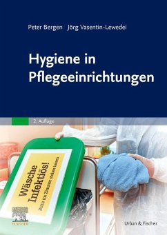 Hygiene in Pflegeeinrichtungen - Bergen, Peter;Vasentin-Lewedei, Jörg