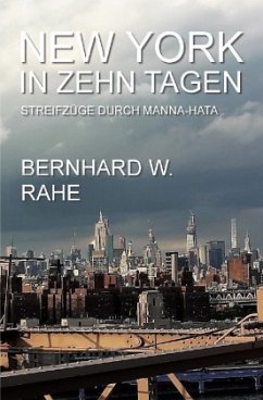 New York in zehn Tagen - Rahe, Bernhard W.