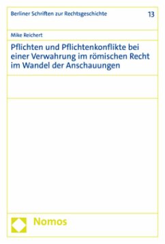 Cover Pflichten und Pflichtenkonflikte bei einer Verwahrung im römischen Recht im Wandel der Anschauungen