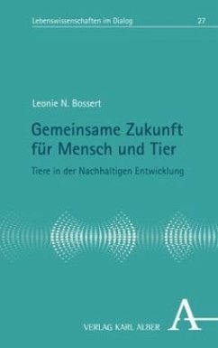Gemeinsame Zukunft für Mensch und Tier - Bossert, Leonie N.