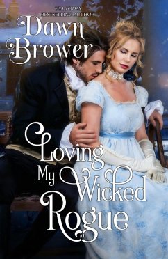 Loving My Wicked Rogue (Scandalous Gentlemen, #1) (eBook, ePUB) - Brower, Dawn