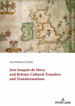 José Joaquín de Mora and Britain: Cultural Transfers and Transformations - Medina Calzada, Sara