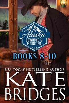 Alaska Cowboys and Mounties Books 8-10 (Alaska Cowboys and Mounties Box Set, #3) (eBook, ePUB) - Bridges, Kate