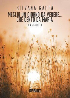 Meglio un giorno da Venere… che cento da Maria (eBook, ePUB) - Gaeta, Silvana