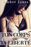 Ton Corps ou Ta Liberté (eBook, ePUB)