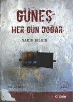 Günes Her Gün Dogar - Bilgin, Sakir