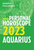 Aquarius 2023: Your Personal Horoscope (eBook, ePUB) Aquarius 2023: Your Personal Horoscope (eBook, ePUB)