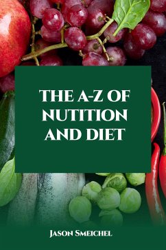 The A-Z Of Nutition And Diet (eBook, ePUB) - Smeichel, Jason