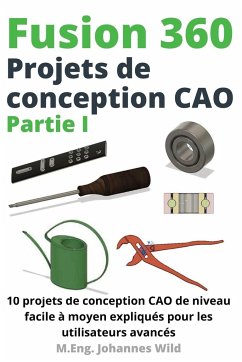 Fusion 360   Projets de conception CAO Partie I - Wild, M. Eng. Johannes