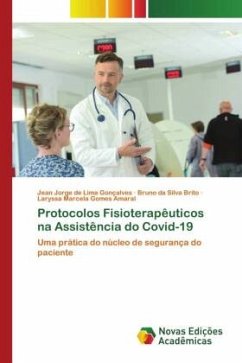 Protocolos Fisioterapêuticos na Assistência do Covid-19 - Gonçalves, Jean Jorge de Lima;Brito, Bruno da Silva;Amaral, Laryssa Marcela Gomes