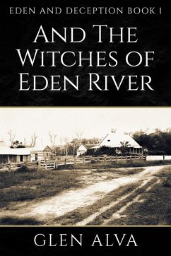 And the Witches of Eden River (Eden and Deception, #1) (eBook, ePUB) - Alva, Glen