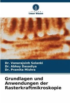 Grundlagen und Anwendungen der Rasterkraftmikroskopie - Solanki, Vanarajsinh;Dasadiya, Dr. Abhay;Mishra, Pramita