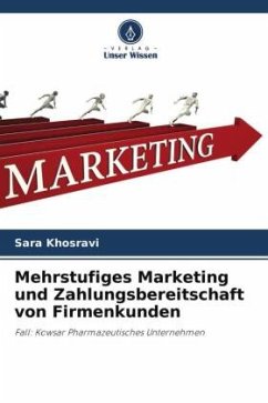 Mehrstufiges Marketing und Zahlungsbereitschaft von Firmenkunden - Khosravi, Sara