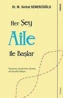 Her Sey Aile ile Baslar - Semercioglu, M. Serhat