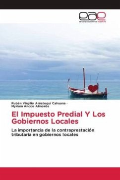 El Impuesto Predial Y Los Gobiernos Locales - Aréstegui Cahuana, Rubén Virgilio;Ancco Almonte, Myriam