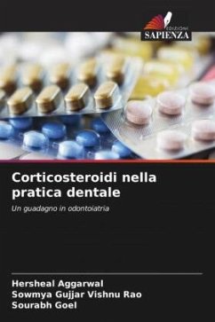 Corticosteroidi nella pratica dentale - Aggarwal, Hersheal;Gujjar Vishnu Rao, Sowmya;Goel, Sourabh