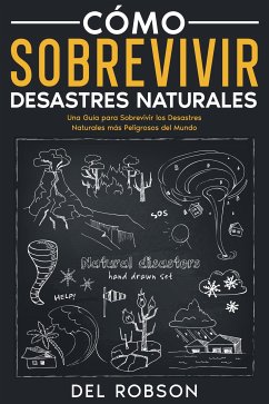 Cómo Sobrevivir Desastres Naturales (eBook, ePUB) - Robson, Del