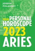 Aries 2023: Your Personal Horoscope (eBook, ePUB) Aries 2023: Your Personal Horoscope (eBook, ePUB)