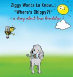 Ziggy Wants to Know... &quote;Where's Chippy&quote;