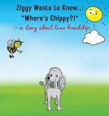 Ziggy Wants to Know... "Where's Chippy"