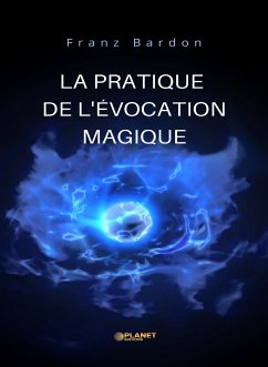 La pratique de l'évocation magique (traduit) (eBook, ePUB) - Bardon, Franz