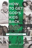 How to Get God's Kids Back (Adults Who Care)