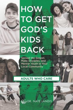 How to Get God's Kids Back (Adults Who Care) - Landis, Nate